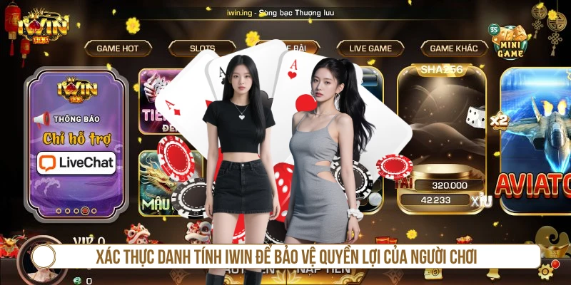 Xác thực danh tính IWIN để bảo vệ quyền lợi của người chơi